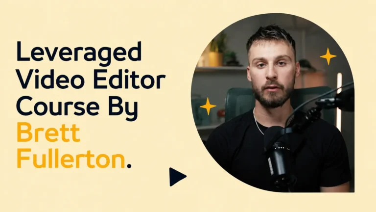 Leveraged Video Editor Course by Brett Fullerton